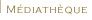 M&eacute;diath&egrave;que