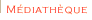 M&eacute;diath&egrave;que
