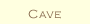 CAVE